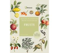 Manuel Du Jardinier Pour Cultiver Les Fruits