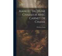 Manuel Du Jeune Chasseur Avec Carnet De Chasse