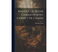 Manuel Du Jeune Chasseur Avec Carnet De Chasse