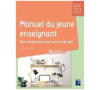 Manuel Du Jeune Enseignant - Bien S'organiser Pour Une Année Zen