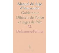 Manuel du Juge d'Instruction: Guide pour Officiers de Police et Juges de Paix