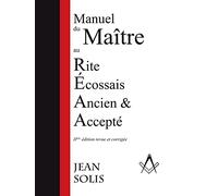 Manuel du Maître au Rite Ecossais Ancien & Accepté