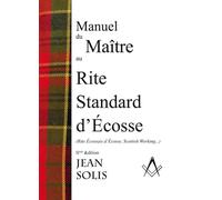 Manuel du maître au Rite Standard d’Écosse - Jean Solis - Solidus Eds - broché - Manuel