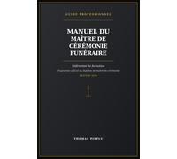 Manuel du Maître de Cérémonie Funéraire: Référentiel de formation - Programme officiel du diplôme de maître de cérémonie