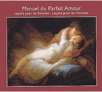 Manuel Du Parfait Amour - Leçons Pour Les Femmes, Leçons Pour Les Hommes