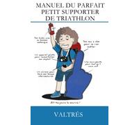 Manuel du parfait petit supporter de triathlon