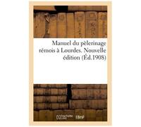 Manuel Du Pèlerinage Rémois À Lourdes - Nouvelle Édition