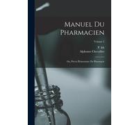 Manuel Du Pharmacien; Ou, Précis Élémentaire De Pharmacie; Volume 2