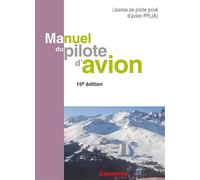Manuel du pilote d'avion: Licence de pilote privé d'avion PPL(A)