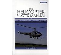 Manuel du pilote d'hélicoptère, volume 1 : Principes du vol et du pilotage d'hélicoptère