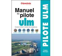 Manuel du Pilote ULM - 17e édition Formation initiale et maintien des compétences - Collectif ULM - Cepadues - broché - Manuel