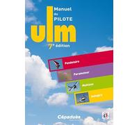 Manuel du pilote ULM: Pendulaire, Paramoteur, Multiaxe, Autogire