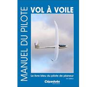 Manuel du pilote vol à voile 14e édition. Le livre bleu du pilote de planeur