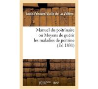 Manuel du poitrinaire ou Moyens de guérir les maladies de poitrine Classification simple et naturelle des maladies de l'appareil pulmonaire, avec leur traitement - Louis-Édouard Vialla de La Valfère -