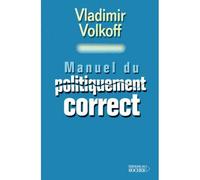 Manuel du politiquement correct - Vladimir Volkoff - Rocher Eds Du - broché - Etude