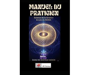 MANUEL DU PRATICIEN: Science de la Giration & Lois du NOMA