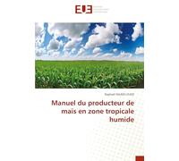 Manuel du producteur de maïs en zone tropicale humide