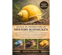 MANUEL DU PROPRIÉTAIRE DE MYSTERY-SCHNECKEN: Le guide complet de la reproduction, de l’alimentation, de l’aménagement de l’aquarium, de la santé et ... des Mystery-Schnecken saines et vigoureuses