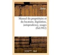 Manuel du propriétaire et du locataire, législation, jurisprudence, usages Dalloz (Auteur)