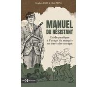 Manuel du résistant - Guide pratique à l'usage du maquis en territoire occupé Stephen Hart (Auteur), Chris Mann (Auteur)
