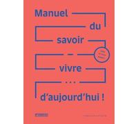 Manuel Du Savoir Vivre D'aujourd'hui !