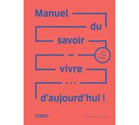 Manuel Du Savoir Vivre D'aujourd'hui !