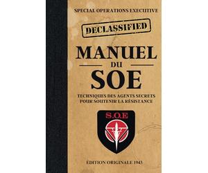Manuel du SOE - techniques des agents secrets pour soutenir la Résistance - Édition originale 1944