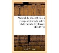 Manuel du sous-officier, à l'usage de l'armée active et de l'armée territoriale - Collectif - Hachette Bnf - broché - Livre