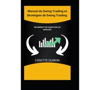 Manuel Du Swing Trading Et Stratégies De Swing Trading: Maximisez Vos Gains Sur Les Marchés (French Edition)