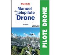 Manuel du télépilote de Drone 9e édition - CATS Formation initiale et maintien des compétences - Régis Le Maître - Cepadues - broché - Manuel