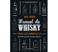 Manuel du whisky: Tous les cocktails - apprendre, apprécier, mélanger, déguster!