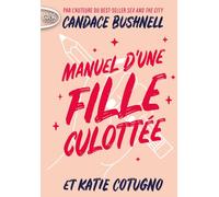 Manuel d'une fille culottée - Candace Bushnell - Michel Lafon Poche - Poche - Roman adolescent