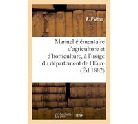 Manuel élémentaire d'agriculture et d'horticulture, à l'usage du département de l'Eure et des Régions agricoles voisines - A Piéton - Hachette Bnf - broché - Livre