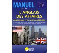Manuel eska de l'anglais des affaires. comprendre et se faire comprendre Comprendre et se faire comprendre - EDITIONS ESKA - Eska - broché - Méthode de langue