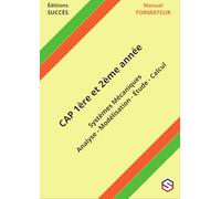 Manuel FORMATEUR CAP 1ère et 2ème année: Systèmes Mécaniques - Analyse - Modélisation - Étude - Calcul