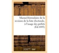 Manuel-formulaire de la revision de la liste électorale, à l'usage des préfets - Collectif - Hachette Bnf - broché - Livre