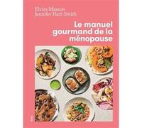 Manuel gourmand de la ménopause Jennifer Hart-Smith (Auteur), Elvira Masson (Auteur)