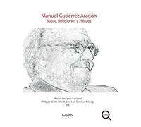 Manuel Gutiérrez Aragon - Mitos, Religiones Y Héroes