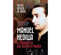 Manuel Hedilla: El falangista que dijo no a Franco