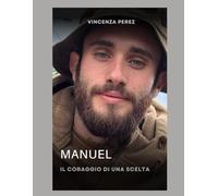 Manuel il coraggio di una scelta: La storia di un ragazzo arruolato nell'esercito Ucraino, motivato dai suoi ideali