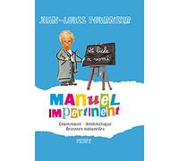 Manuel impertinent: Grammaire, Arithmétique, Sciences naturelles,