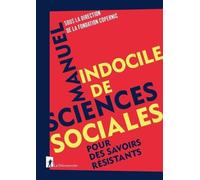 Manuel Indocile De Sciences Sociales - Pour Des Savoirs Résistants