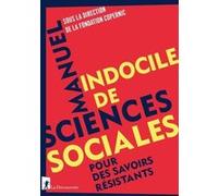 Manuel indocile de sciences sociales: Pour des savoirs résistants