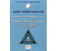 Manuel interprétatif du symbolisme maçonnique - 1er degré: 1er dégré symbolique grade d'apprenti