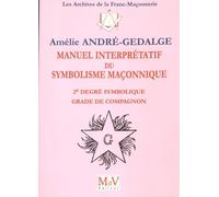 Manuel interprétatif du symbolisme maçonnique: 2e degré symbolique grade compagnon