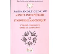 Manuel interprétatif du symbolisme maçonnique: 2e degré symbolique grade compagnon