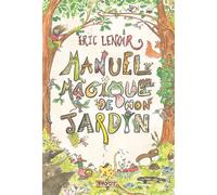 Eric Lenoir – Manuel magique de mon jardin – Payot – Broché