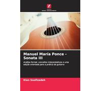 Manuel María Ponce - Sonata III: Análise formal, conceitos interpretativos e uma edição orientada para a prática da guitarra