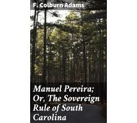 Manuel Pereira; Or, The Sovereign Rule of South Carolina