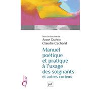 Manuel poétique et pratique à l'usage des soignants et autres curieux